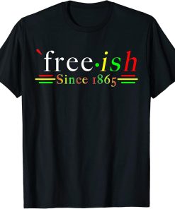 Black History Juneteenth Freedom Emancipation Free-ish T-Shirt