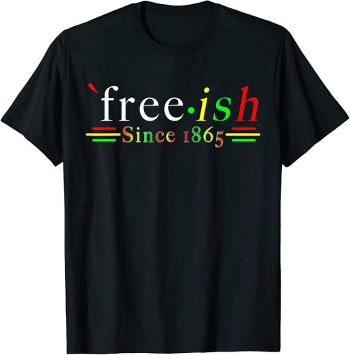 Black History Juneteenth Freedom Emancipation Free-ish T-Shirt