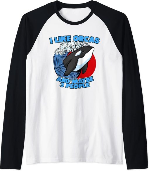 Funny Pun Orca Whale Graphic I Like Orcas and Maybe 3 People Raglan Baseball Tee